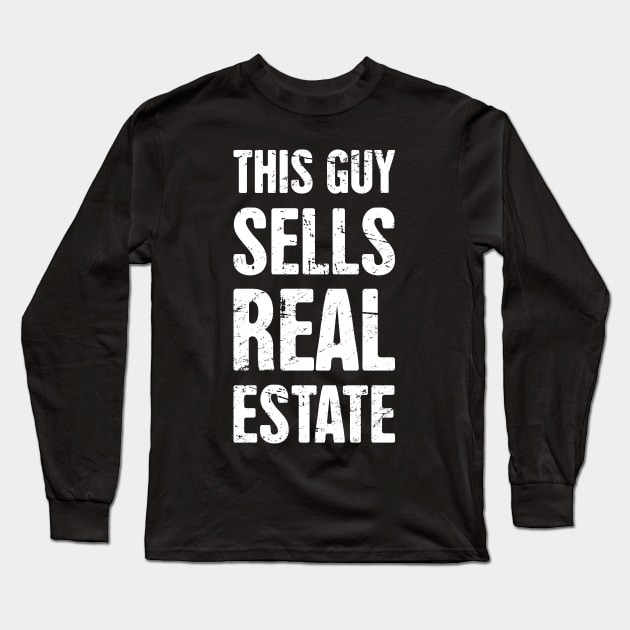 This Guy Sells Real Estate | Realtor Design Long Sleeve T-Shirt by MeatMan